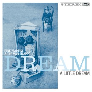 Обложка: Pink Martini, The Von Trapps - Die Dorfmusik