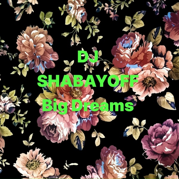 Обложка: DJ SHABAYOFF - Big Dreams