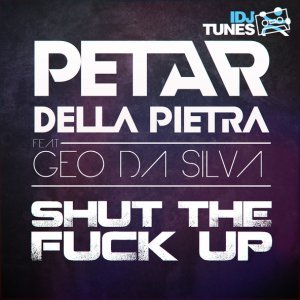 Обложка: Petar Della Pietra feat. Geo Da Silva - Shut The Fuck Up