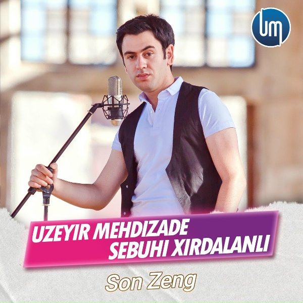 Обложка: Uzeyir Mehdizade feat. Səbuhi Xırdalanlı - Son Zeng