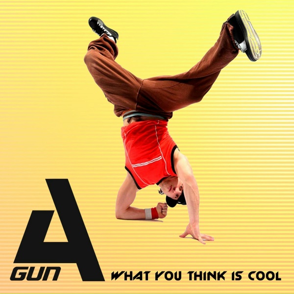 Обложка: A'Gun - What You Think Is Cool