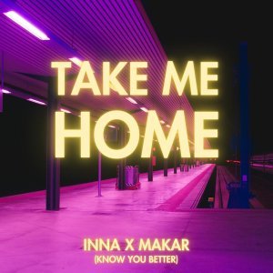 Обложка: Inna, Makar - Take Me Home (Know You Better)
