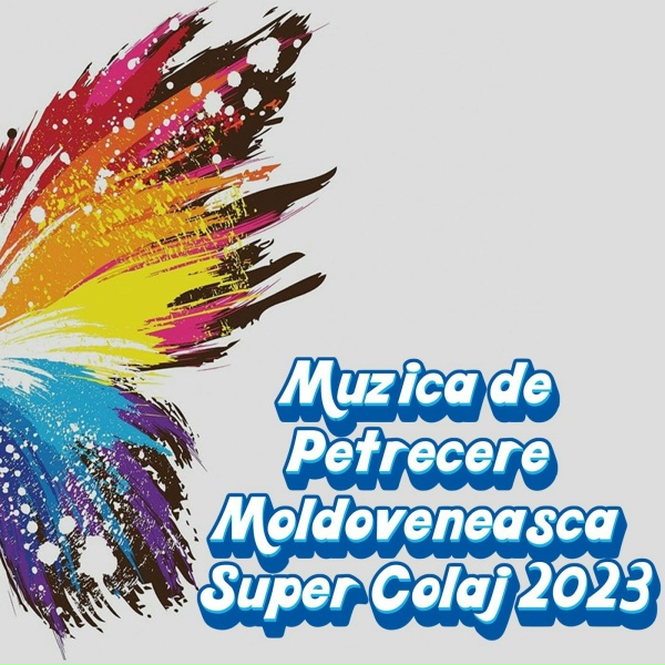 Обложка: Muzica Moldoveneasca - 2023 Colaj moldoveneasca nou