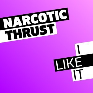 Обложка: Narcotic Thrust - I Like It