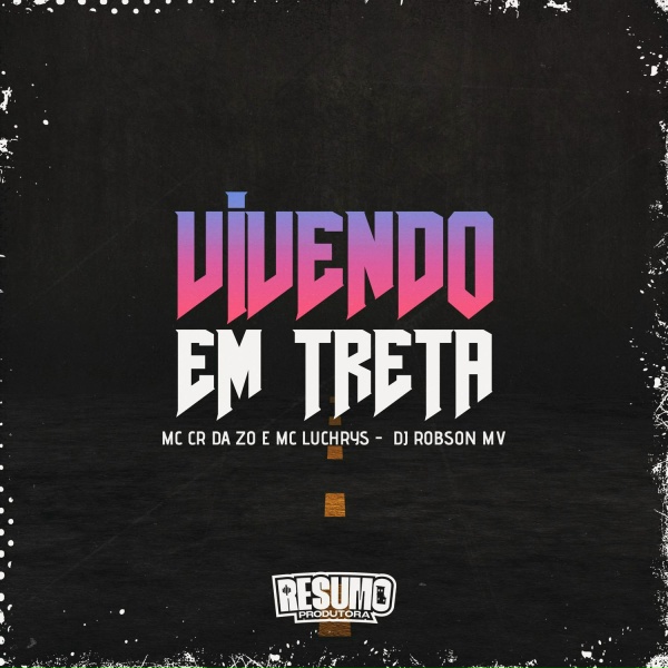 Обложка: DJ ROBSON MV, MC CR DA ZO, MC LUCHRYS - Vivendo em Treta