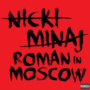 Обложка: Nicki Minaj - Roman In Moscow