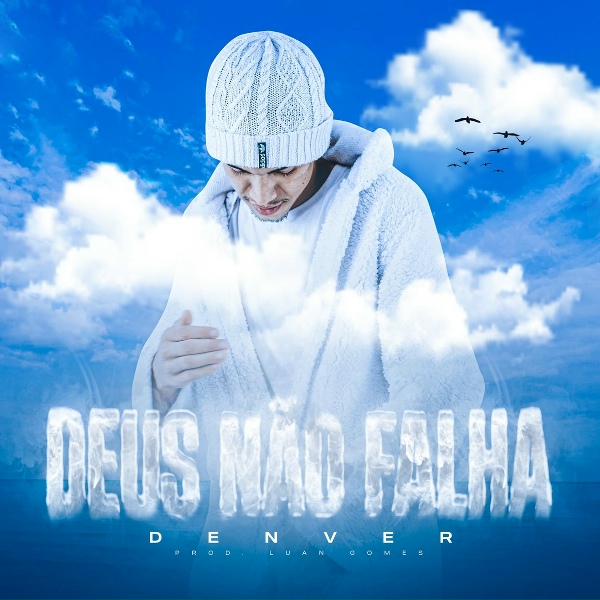 Обложка: Mc Denver, Dj Luan Gomes, Tropa da W&S - Deus Não Falha