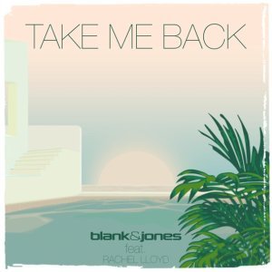 Обложка: Blank & Jones feat. Rachel Lloyd - Take Me Back