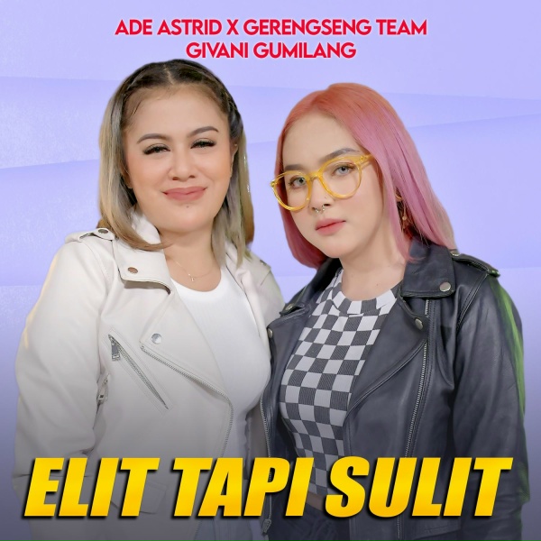 Обложка: Ade Astrid feat. GERENGSENG TEAM, Givani Gumilang - Elit Tapi Sulit