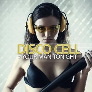 Обложка: Disco Cell - Your man tonight
