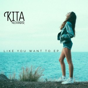 Обложка: Kita Alexander - Like You Want To