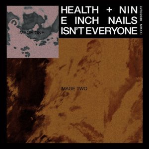 Обложка: HEALTH, Nine Inch Nails - ISN’T EVERYONE