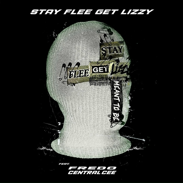 Обложка: Stay Flee Get Lizzy, Fredo, Central Cee - Meant To Be