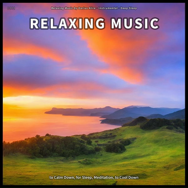 Обложка: Relaxing Music by Darius Alire, Instrumental, Deep Sleep - Soft Music