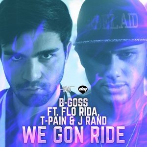 Обложка: B-Goss feat. J Rand, T Pain, Flo Rida - We Gon Ride