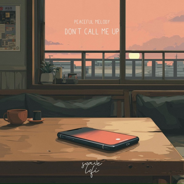 Обложка: Peaceful Melody, soave lofi - Don't Call Me Up