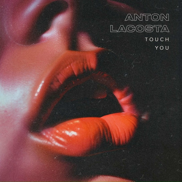 Обложка: Anton Lacosta - Touch You