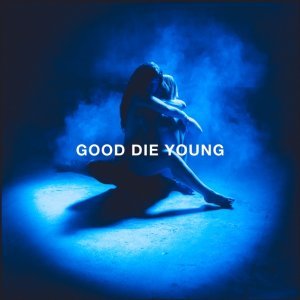 Обложка: Elley Duhé - GOOD DIE YOUNG