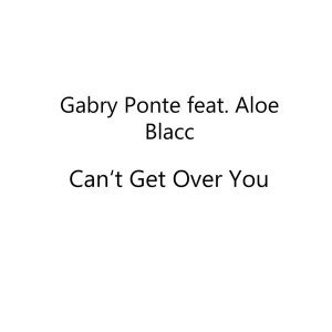 Обложка: Gabry Ponte feat. Aloe Blacc - Can't Get Over You