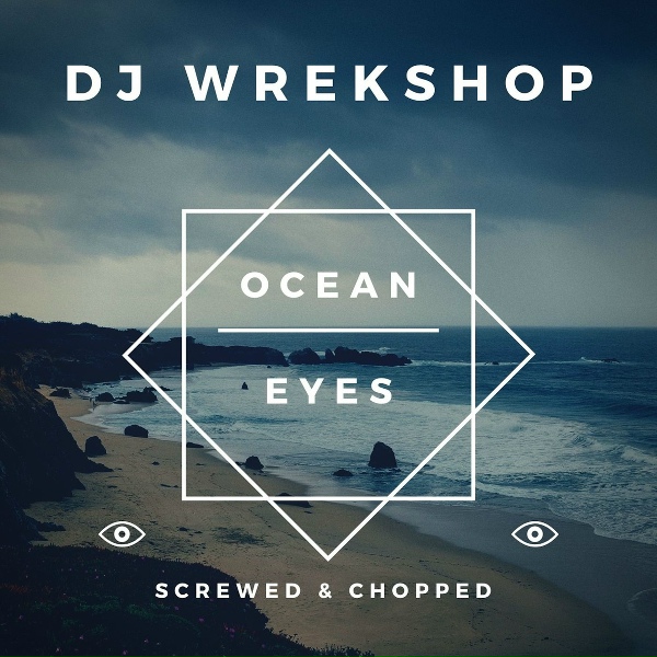 Обложка: DJ Wrekshop - Ocean Eyes (Screwed & Chopped)