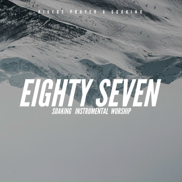 Обложка: Rivers Prayer & Soaking - Eighty Seven