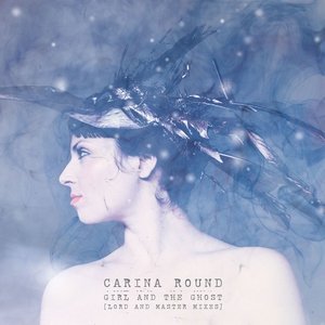 Обложка: Carina Round - Girl and the Ghost