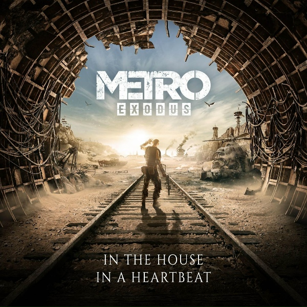 Обложка: Metro Exodus - In the House In a Heartbeat