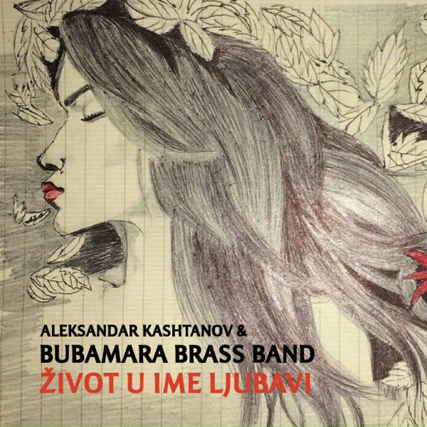 Обложка: Aleksandar Kashtanov, Bubamara Brass Band - Zivot U Ime Ljubavi