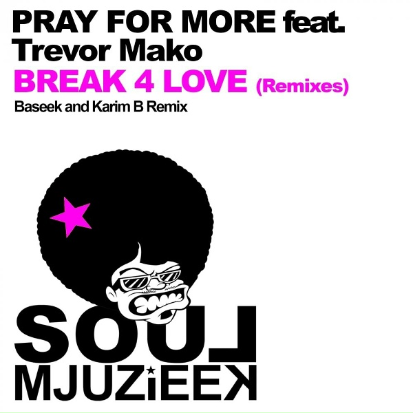 Обложка: Pray for More feat. Trevor Mako - Break 4 Love