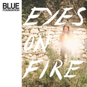 Обложка: Blue Foundation - Eyes On Fire