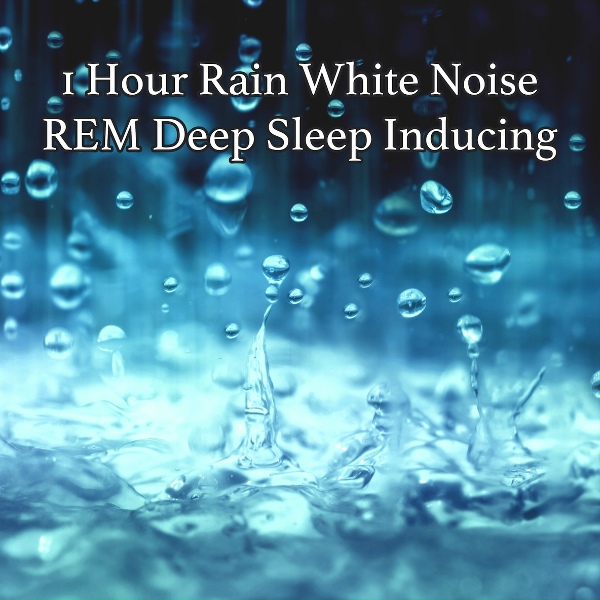 Обложка: Mila B.J. Weiss - 1 Hour Rain White Noise REM Deep Sleep Inducing