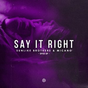 Обложка: Sunlike Brothers, Micano - Say It Right (Sped Up)