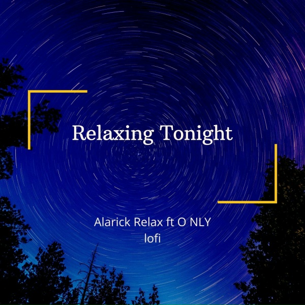 Обложка: Alarick Relax, O N L Y Lofi - Starry Night Lullaby