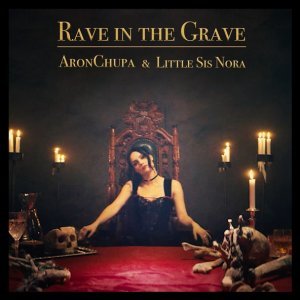Обложка: AronChupa, Little Sis Nora - Rave in the Grave