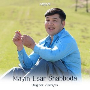Обложка: Ulug'bek Yulchiyev - Mayin Esar Shabboda