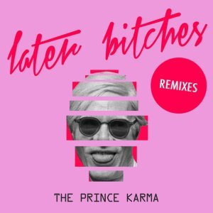 Обложка: The Prince Karma - Later Bitches