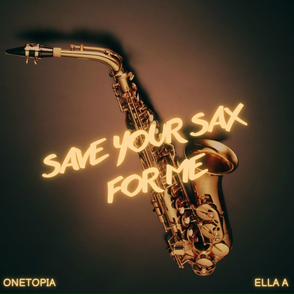 Обложка: ONETOPIA, Ella A - Save Your Sax for Me