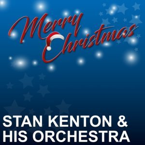 Обложка: Stan Kenton & His Orchestra - O Come, All Ye Faithful