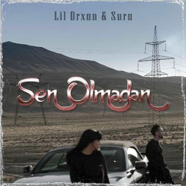 Обложка: Lil' Orxan, Sura İskenderli - Sen Olmadan
