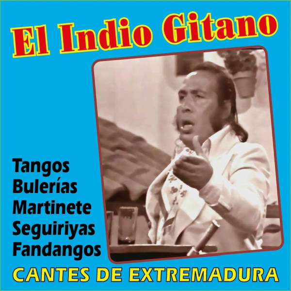 Обложка: El Indio Gitano - De Sevilla Han Venio (Tangos)