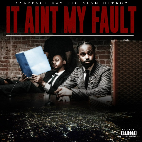 Обложка: Babyface Ray, Big Sean, Hit-Boy - It Ain't My Fault