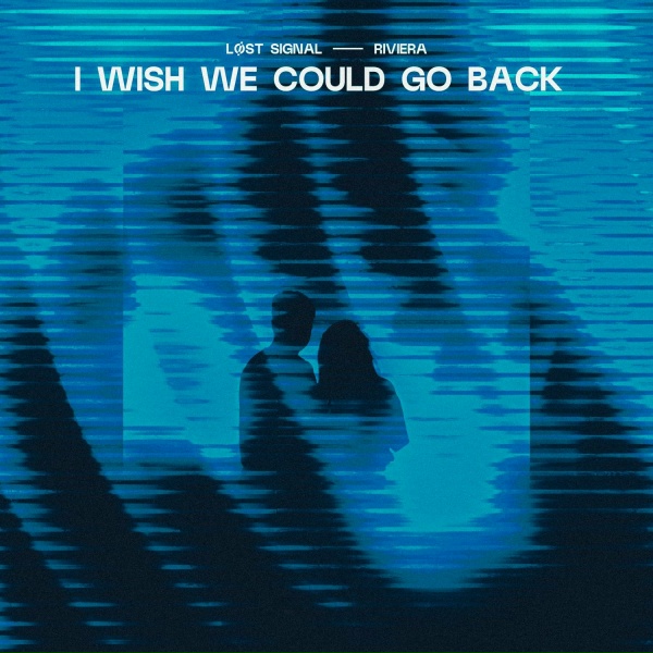 Обложка: LØST SIGNAL, Riviera - I Wish We Could Go Back