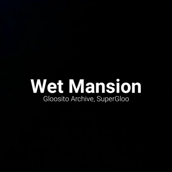 Обложка: Gloosito Archive, SuperGloo - Wet Mansion