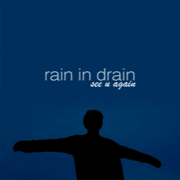 Обложка: rain in drain - see u again