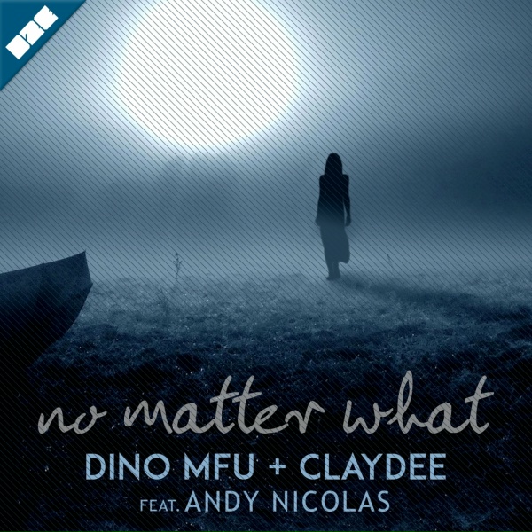 Обложка: Dino MFU, Claydee feat. Andy Nicolas - No Matter What