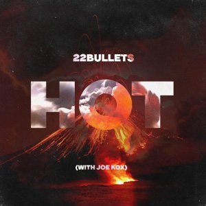 Обложка: 22Bullets, Joe Kox - Hot