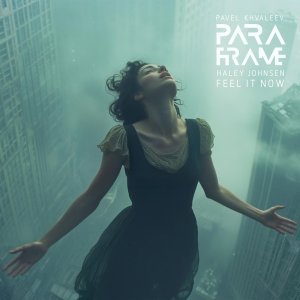 Обложка: Pavel Khvaleev, PARAFRAME feat. Haley Johnsen - Feel It Now