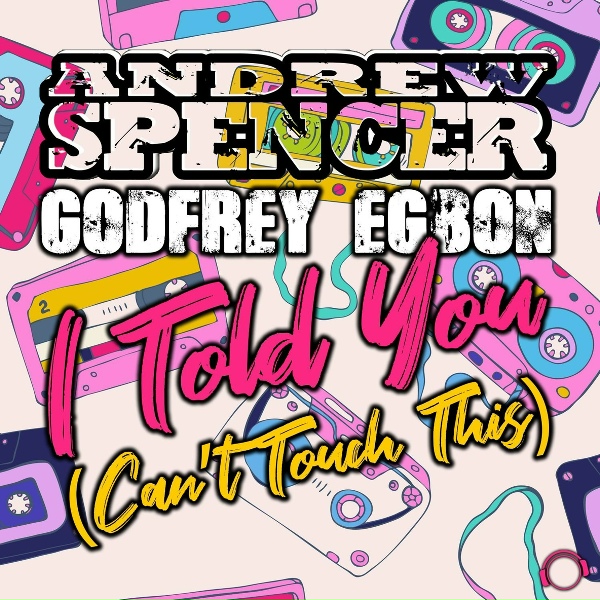 Обложка: Andrew Spencer, Godfrey Egbon - I Told You (Can't Touch This)