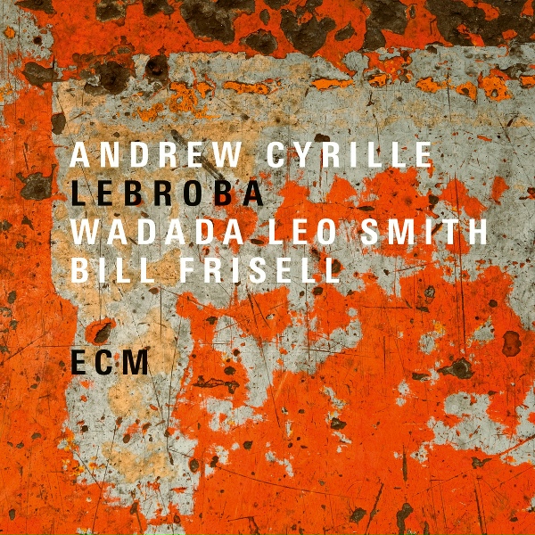 Обложка: Andrew Cyrille, Wadada Leo Smith, Bill Frisell - Lebroba