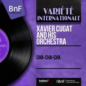Обложка: Xavier Cugat and His Orchestra - The Chi-Chi Cha-Cha-Cha